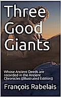 Three Good Giants / Whose Ancient Deeds are recorded in the Ancient Chronicles