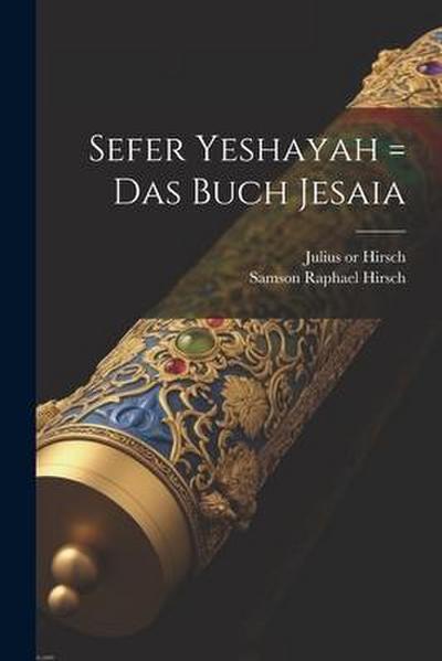 Sefer Yeshayah = Das Buch Jesaia