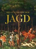 Die Geschichte der Jagd von Werner Rösener | Buch