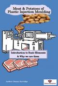 Meat & Potatoes of Plastic Injection Moulding