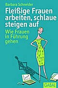 Fleißige Frauen arbeiten, schlaue steigen auf