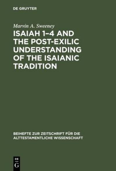 Isaiah 1-4 and the Post-Exilic Understanding of the Isaianic Tradition