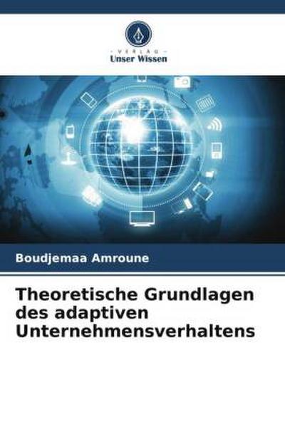 Theoretische Grundlagen des adaptiven Unternehmensverhaltens