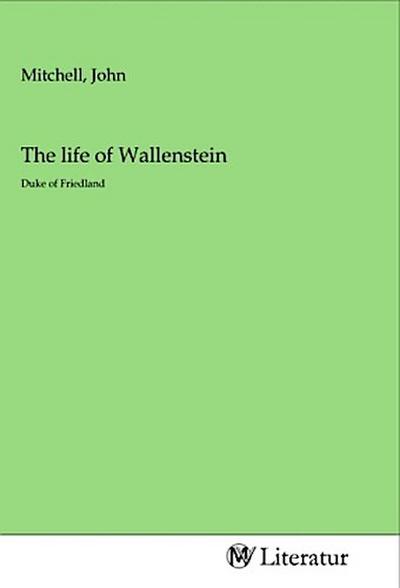 The life of Wallenstein