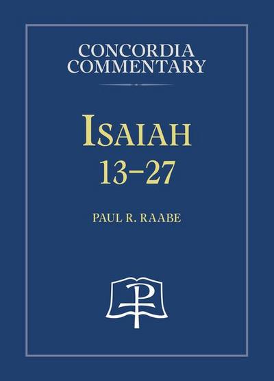 Isaiah 13-27 - Concordia Commentary