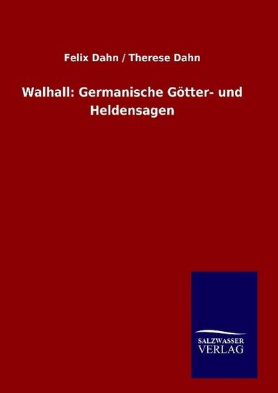 Walhall: Germanische Götter- und Heldensagen