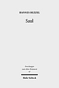 Saul: Israels Konig in Tradition, Redaktion und fruher Rezeption Hannes Bezzel Author