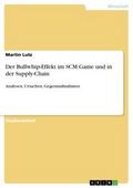 Der Bullwhip-Effekt im SCM Game und in der Supply-