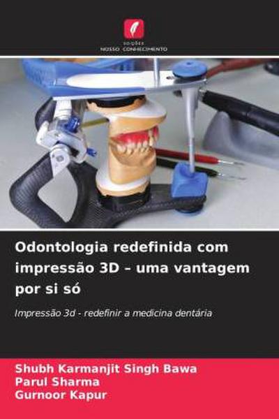 Odontologia redefinida com impressão 3D - uma vantagem por si só