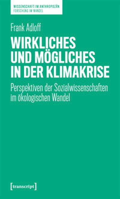 Wirkliches und Mögliches in der Klimakrise
