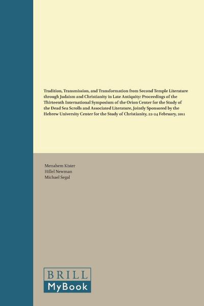 Tradition, Transmission, and Transformation from Second Temple Literature Through Judaism and Christianity in Late Antiquity