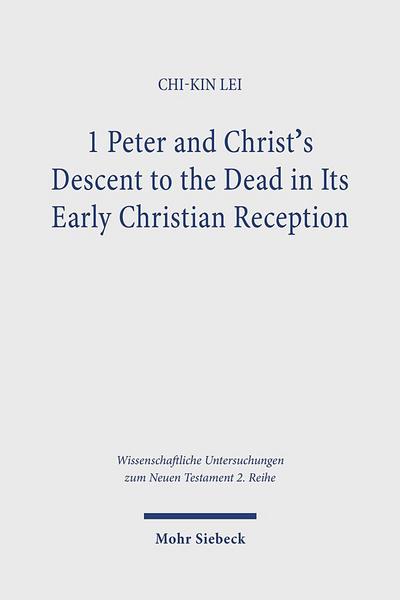 1 Peter and Christ’s Descent to the Dead in Its Early Christian Reception