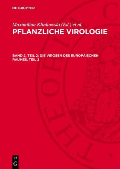 Pflanzliche Virologie, Band 2, Teil 2, Die Virosen des europäischen Raumes, Teil 2