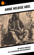 The Native American as a Slaveholder and Secessionist