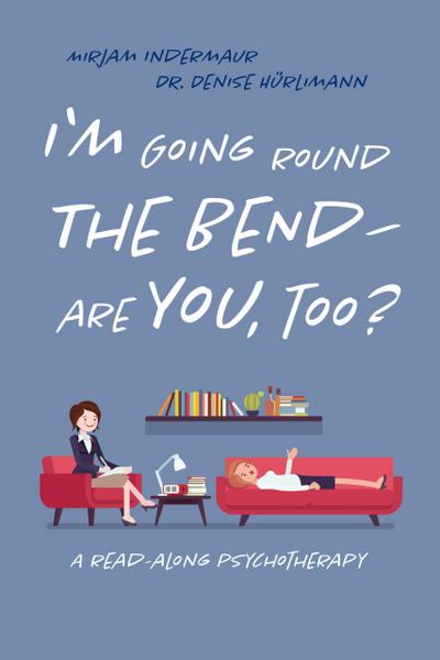 I’m Going Around the Bend - Are You, Too?