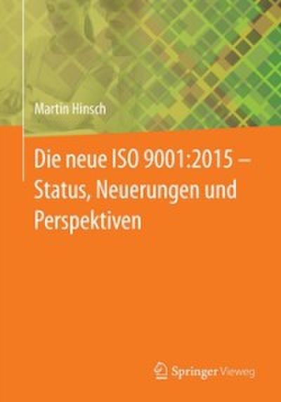 Die neue ISO 9001:2015 - Status, Neuerungen und Perspektiven