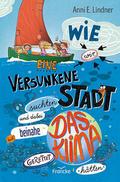 Wie wir eine versunkene Stadt suchten und dabei be