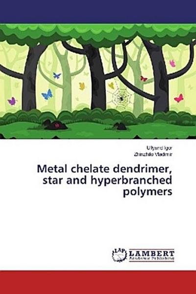 Metal chelate dendrimer, star and hyperbranched polymers