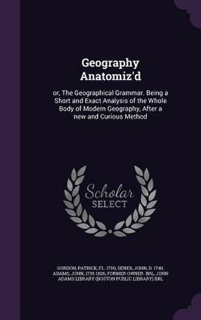 Geography Anatomiz’d