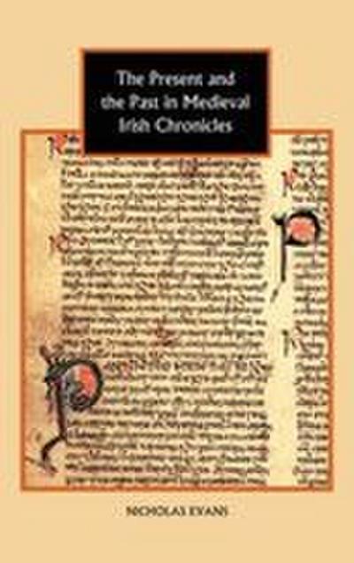 The Present and the Past in Medieval Irish Chronicles