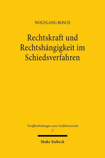 Rechtskraft und Rechtshängigkeit im Schiedsverfahren