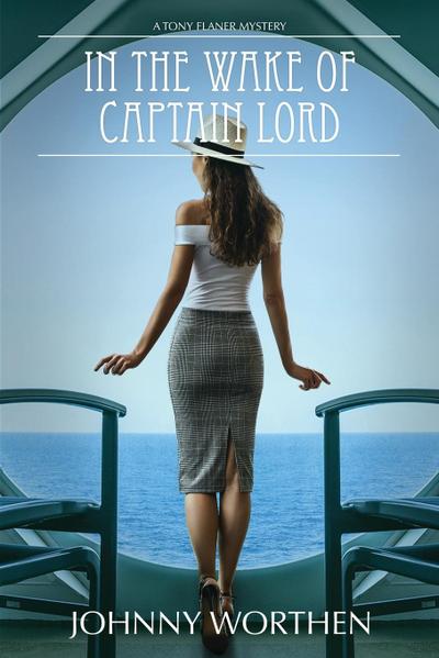 In the Wake of Captain Lord: A Tony Flaner Mystery