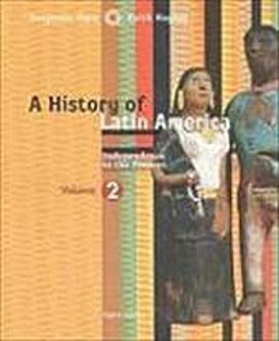 Studyguide for A History of Latin America, Volume 2: Independence to Present by Benjamin Keen, ISBN 9780618783212 (Cram101 Textbook Outlines)