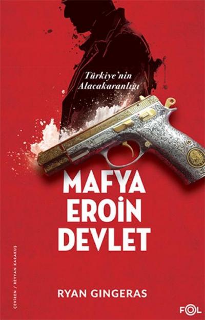 Mafya Eroin Devlet - Türkiyenin Alacakaranligi