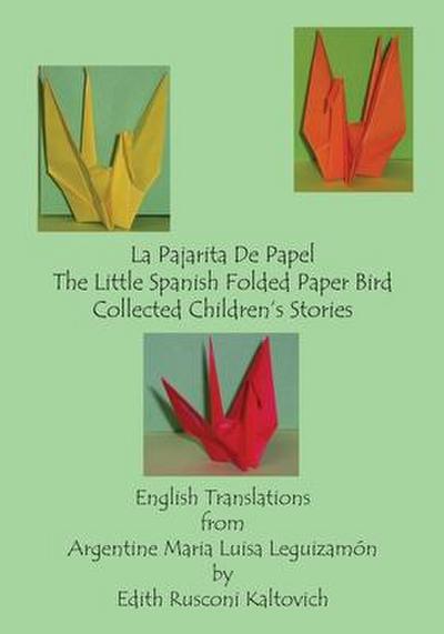La Pajarita De Papel The Little Spanish Folded Paper Bird: Collected Children’s Stories