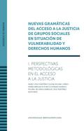 Vol. I - Nuevas gramáticas del acceso a la justicia de grupos sociales en situación de vulnerabilidad y derechos humanos