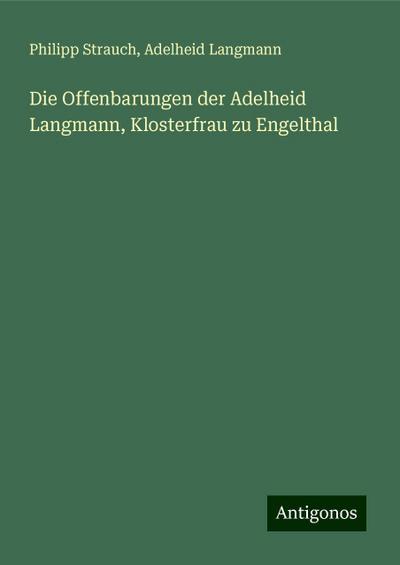 Strauch, P: Offenbarungen der Adelheid Langmann, Klosterfrau