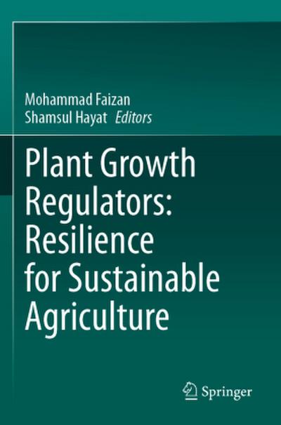 Plant Growth Regulators: Resilience for Sustainable Agriculture