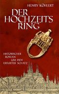 Der Hochzeitsring: Historischer Roman um den Erfurter Schatz