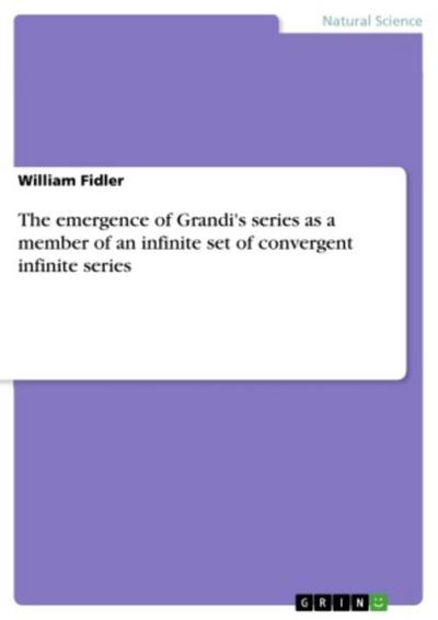 The emergence of Grandi’s series as a member of an infinite set of convergent infinite series