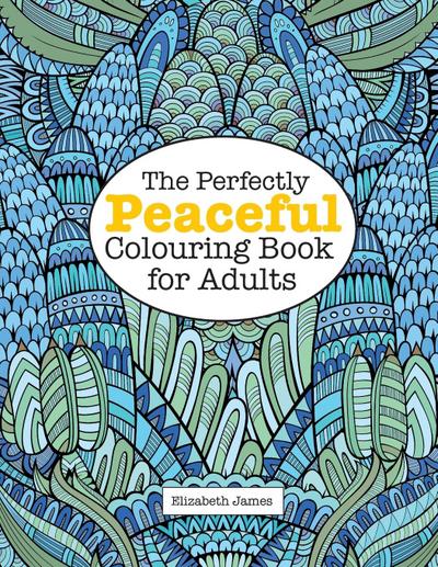 The Perfectly PEACEFUL Colouring Book for Adults