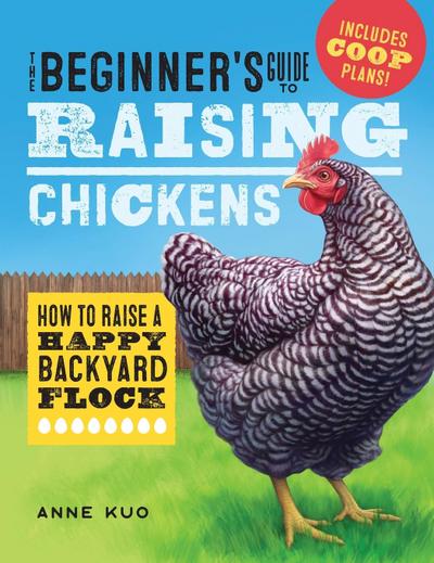 The Beginner’s Guide to Raising Chickens