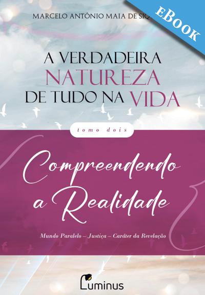 A Verdadeira Natureza de Tudo na Vida — Tomo 2