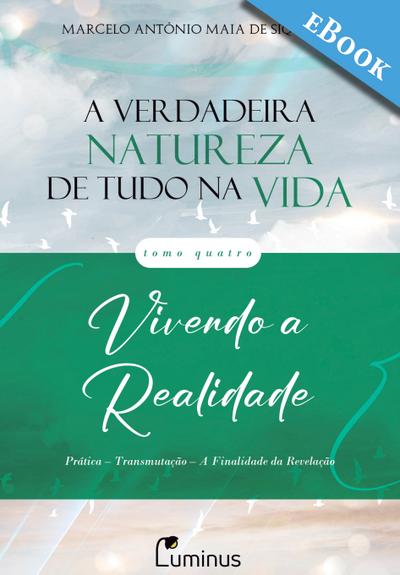 A Verdadeira Natureza de Tudo na Vida — Tomo 4