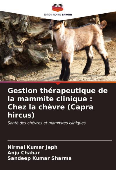 Gestion thérapeutique de la mammite clinique : Chez la chèvre (Capra hircus)