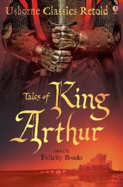 Tales of King Arthur: Usborne Classics Retold