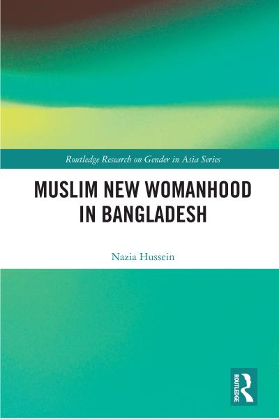 Muslim New Womanhood in Bangladesh