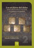 Los archivos del dolor ensayos sobre la violencia y el recuerdo en la Sudáfrica contemporánea