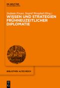 Wissen und Strategien frühneuzeitlicher Diplomatie