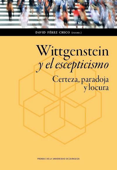 Wittgenstein y el escepticismo : certeza, paradoja y locura