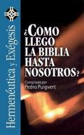 ¿Cómo llegó la Biblia hasta nosotros?