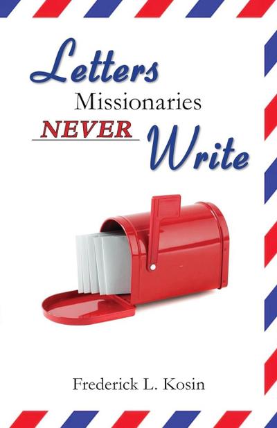 Letters Missionaries Never Write