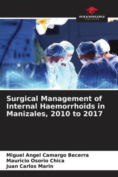 Surgical Management of Internal Haemorrhoids in Manizales, 2010 to 2017