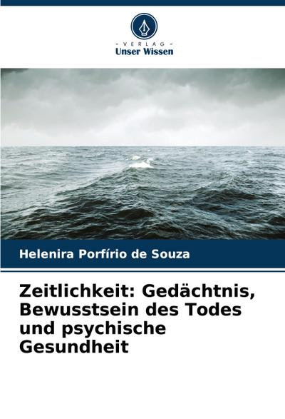Zeitlichkeit: Gedächtnis, Bewusstsein des Todes und psychische Gesundheit