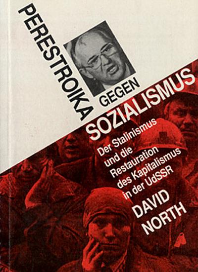 Perestroika gegen Sozialismus: Der Stalinismus und die Restauration des Kapitalismus in der UdSSR