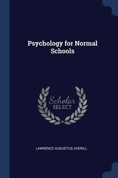 PSYCHOLOGY FOR NORMAL SCHOOLS